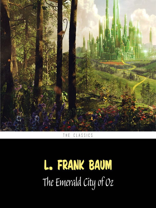 Title details for The Emerald City of Oz [The Wizard of Oz series #6] by L. Frank Baum - Available